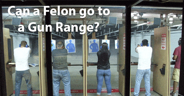 can a felon go to a gun range