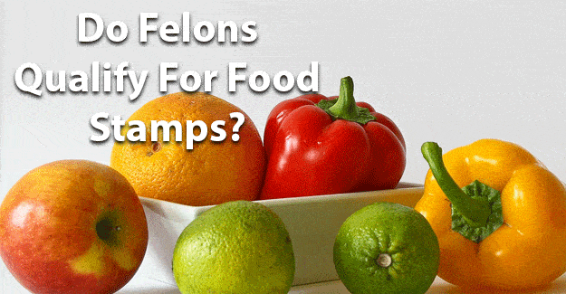 Do felons qualify for food stamps