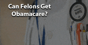 Can felons get obamacare jobs for felons and felony record hub website
