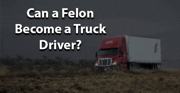 Can a felon become a truck driver