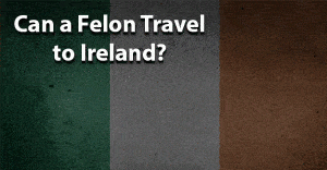 can felon travel to ireland