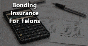 Bonding Insurance for Felons