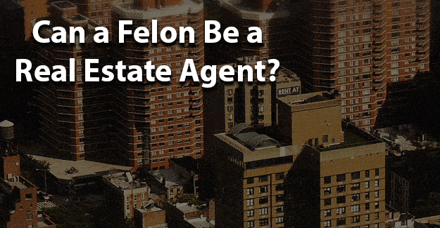 can felon be a real estate agent