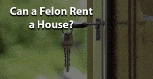 Can a felon rent a house