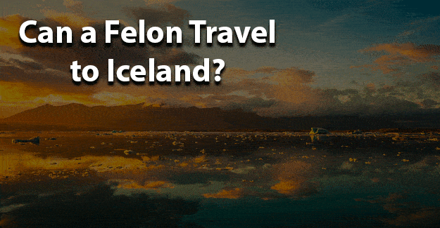 Can a felon travel to Iceland