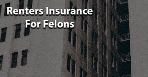 Renters Insurance For Felons