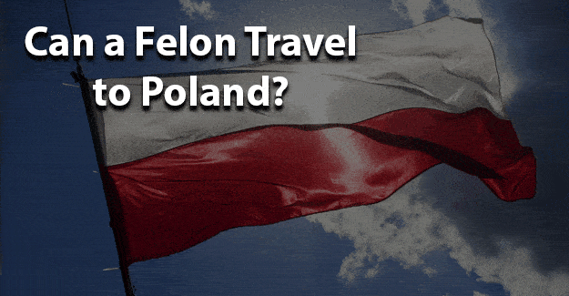 Can a felon travel to poland