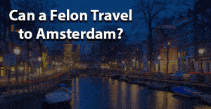 Can a felon travel to amsterdam