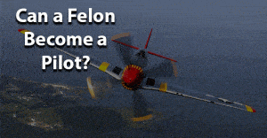 can a felon become a pilot jobs for felons and felony record hub website