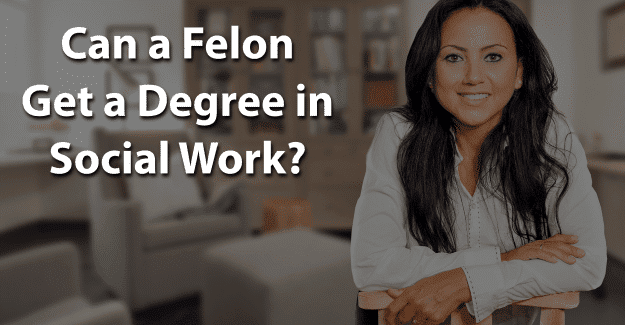 Can a Felon Get a Degree in Social Work