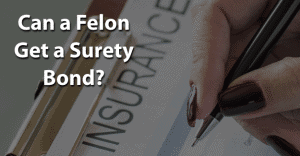 Can a Felon Get a Surety Bond