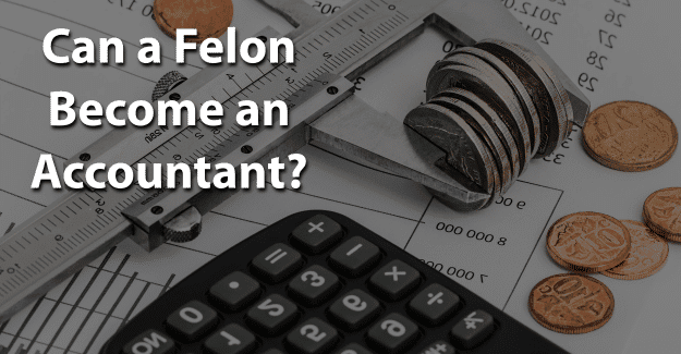 Can a Felon Become an Accountant