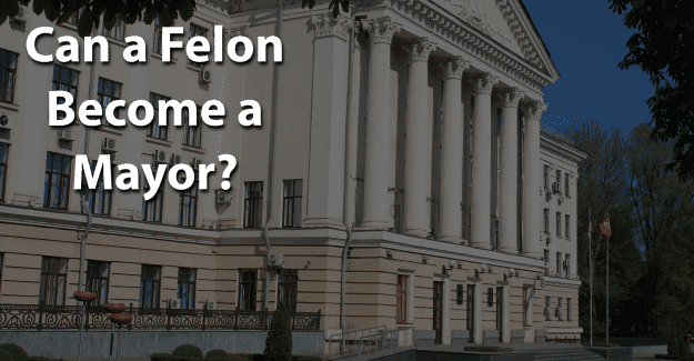Can a Felon Become a Mayor