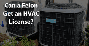 Can a Felon Get an HVAC License