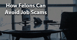 How felons can avoid job scams