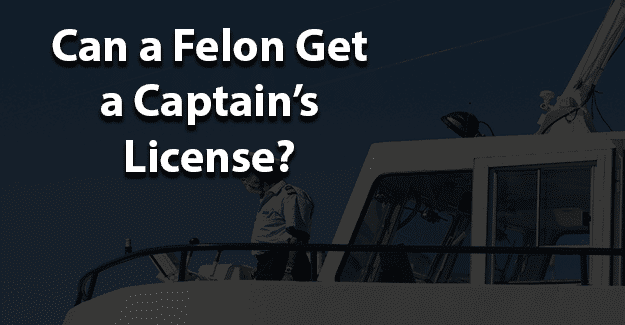 Can a Felon Get a Captain E2 80 99s License jobs for felons and felony record hub website