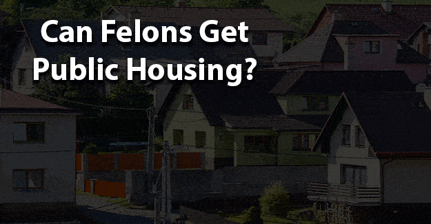 Can felons get public housing